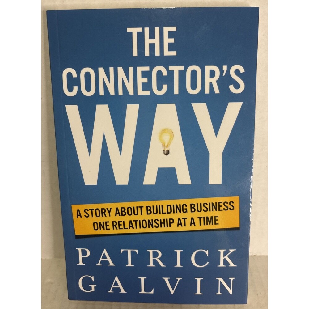 The Connector's Way: A Story About Building Business One Relationship at a Time